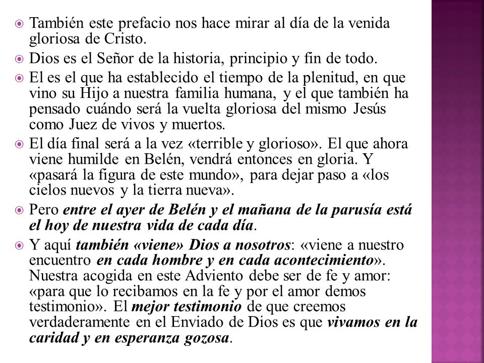 También este prefacio nos hace mirar al día de la venida gloriosa de Cristo.
