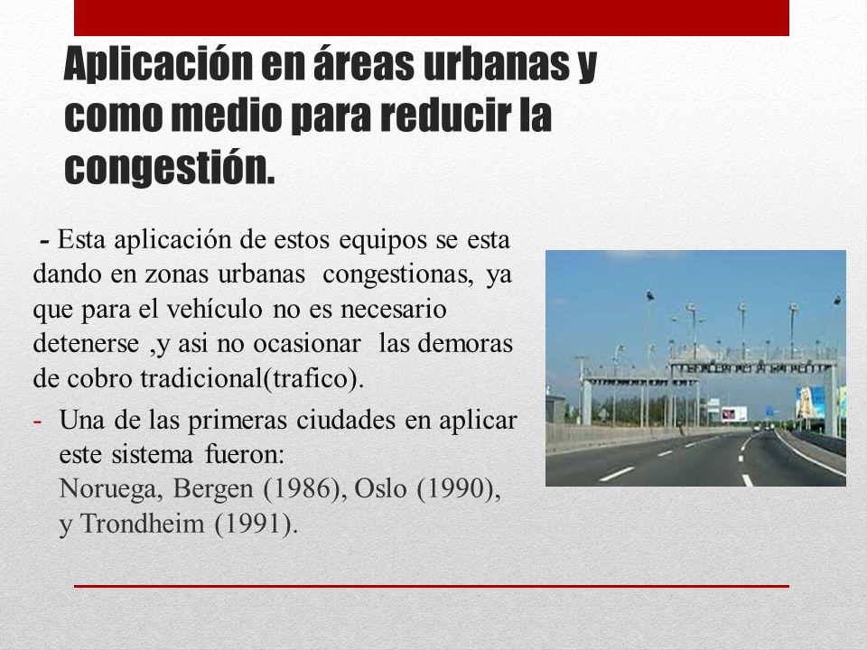 Aplicación en áreas urbanas y como medio para reducir la congestión.