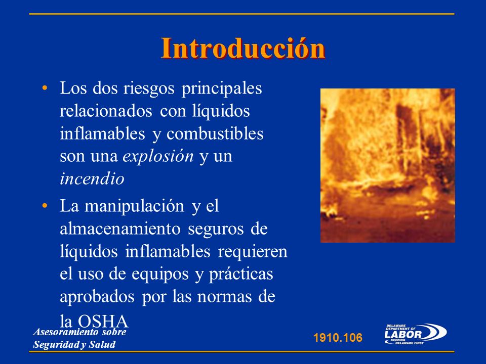 Introducción Los dos riesgos principales relacionados con líquidos inflamables y combustibles son una explosión y un incendio.