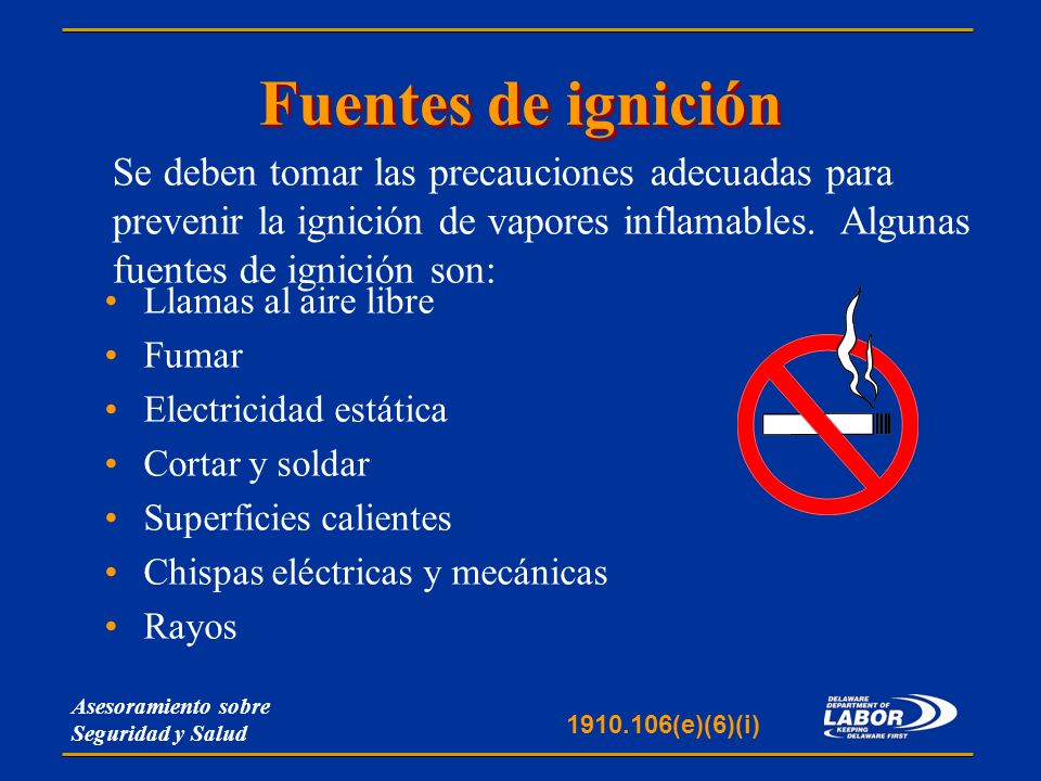 Fuentes de ignición Se deben tomar las precauciones adecuadas para prevenir la ignición de vapores inflamables. Algunas fuentes de ignición son: