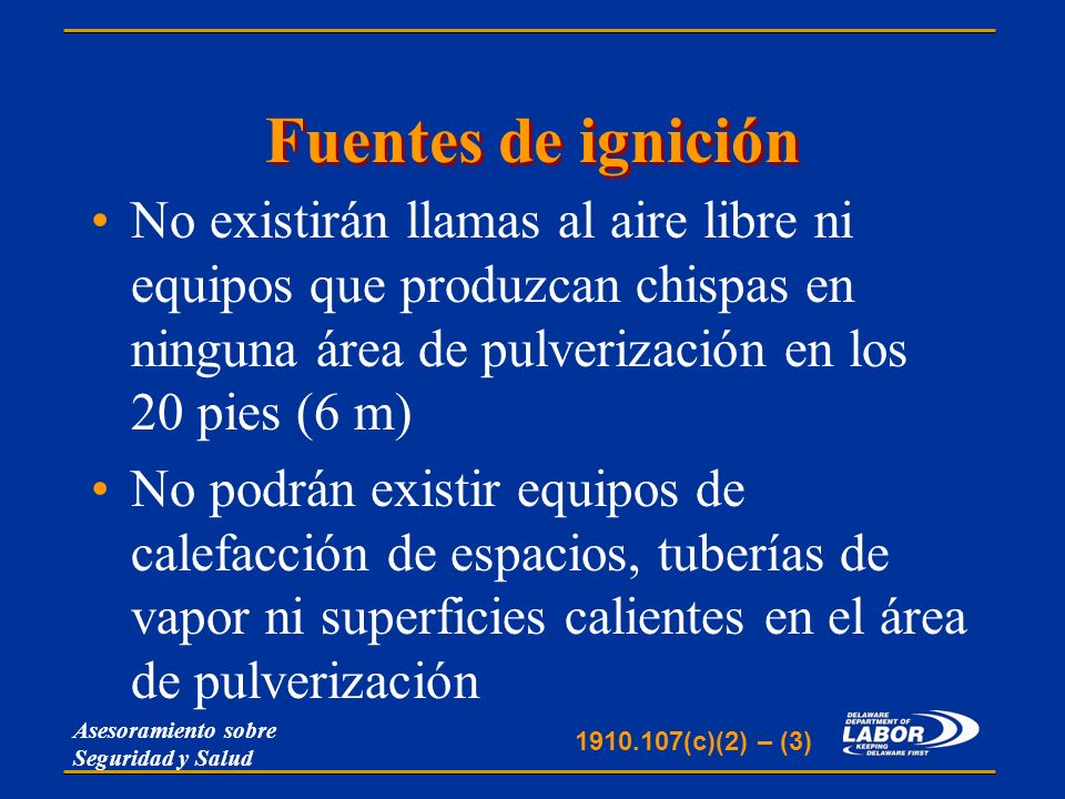 Fuentes de ignición No existirán llamas al aire libre ni equipos que produzcan chispas en ninguna área de pulverización en los 20 pies (6 m)