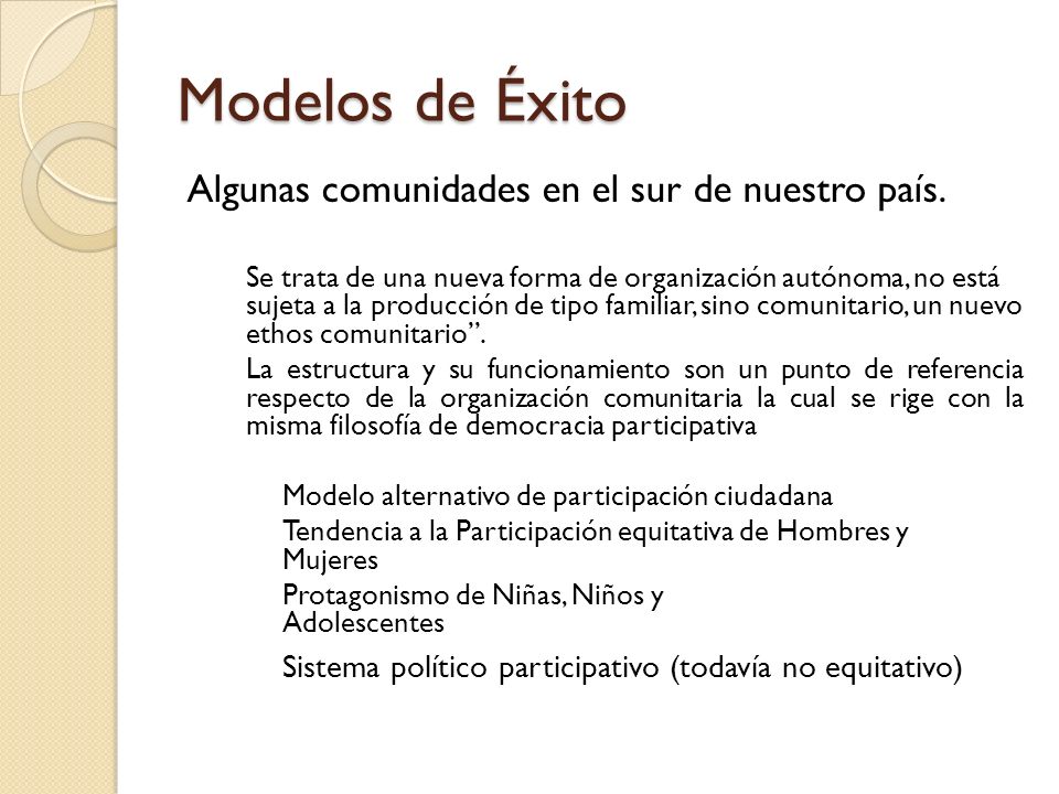 Modelos de Éxito Algunas comunidades en el sur de nuestro país.