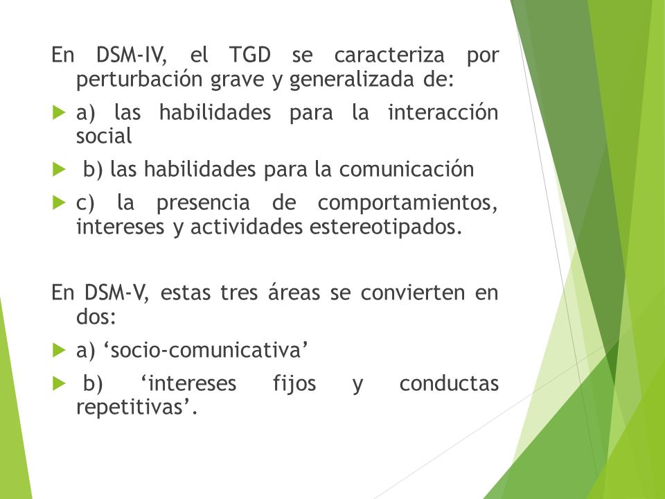 En DSM-IV, el TGD se caracteriza por perturbación grave y generalizada de: