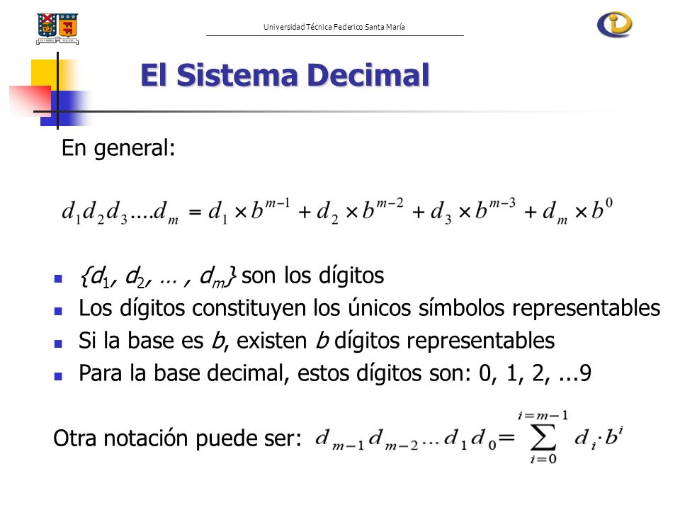El Sistema Decimal En general: {d1, d2, … , dm} son los dígitos