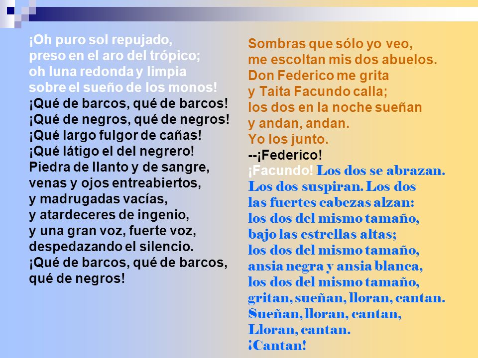 ¡Oh puro sol repujado, preso en el aro del trópico; oh luna redonda y limpia. sobre el sueño de los monos!