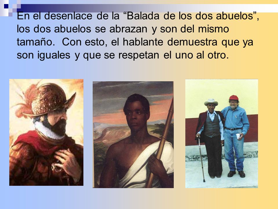 En el desenlace de la Balada de los dos abuelos , los dos abuelos se abrazan y son del mismo tamaño.