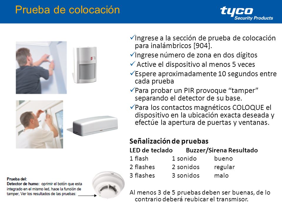 Prueba de colocación Ingrese a la sección de prueba de colocación para inalámbricos [904]. Ingrese número de zona en dos dígitos.