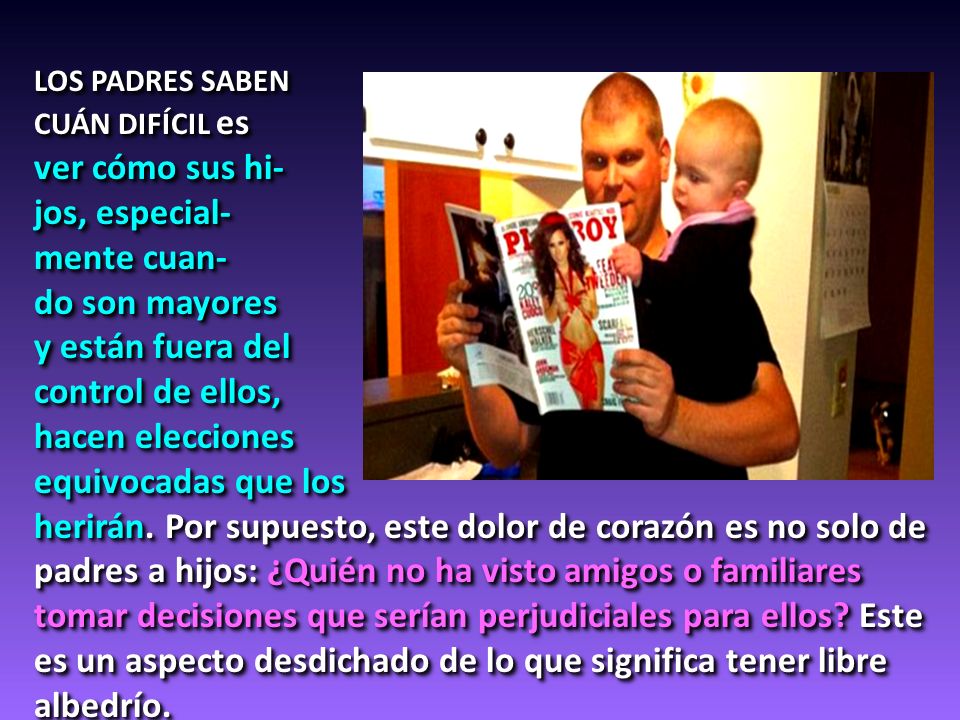 ver cómo sus hi- jos, especial- mente cuan- do son mayores
