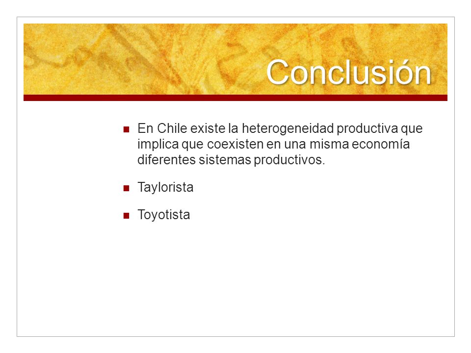 Conclusión En Chile existe la heterogeneidad productiva que implica que coexisten en una misma economía diferentes sistemas productivos.