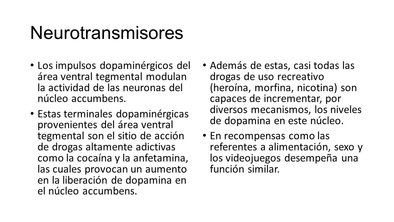 Neurotransmisores Los impulsos dopaminérgicos del área ventral tegmental modulan la actividad de las neuronas del núcleo accumbens.