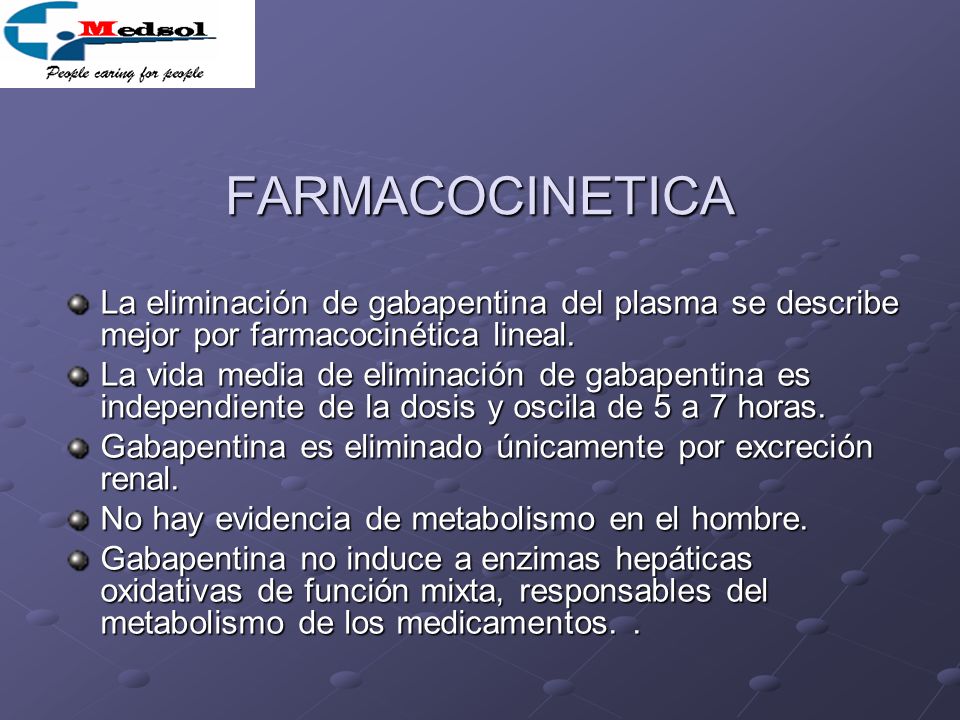 FARMACOCINETICA La eliminación de gabapentina del plasma se describe mejor por farmacocinética lineal.