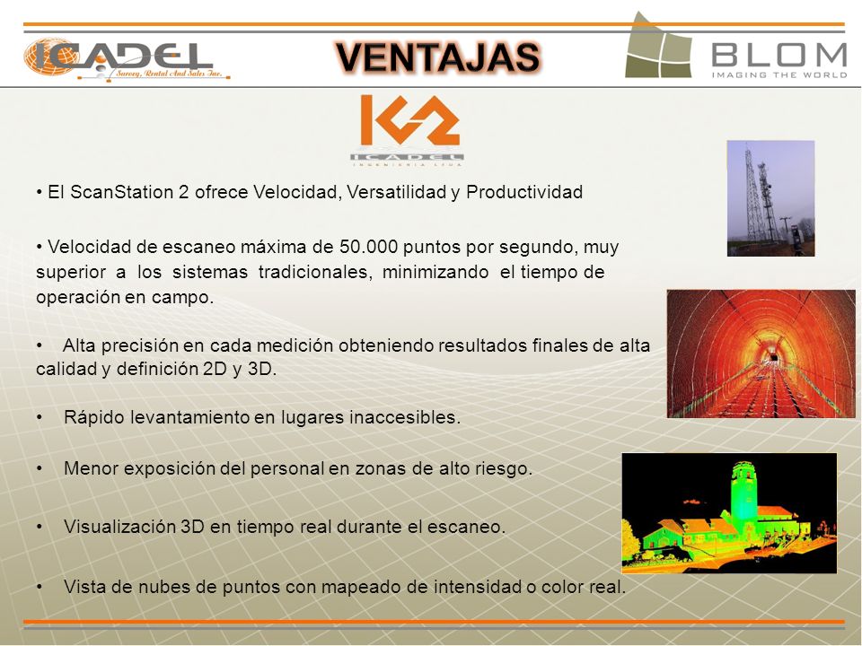 VENTAJAS • El ScanStation 2 ofrece Velocidad, Versatilidad y Productividad.