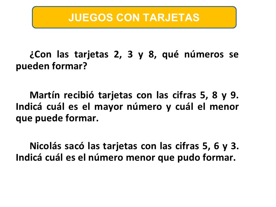 JUEGOS CON TARJETAS ¿Con las tarjetas 2, 3 y 8, qué números se pueden formar