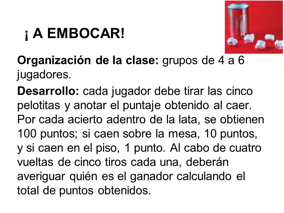 ¡ A EMBOCAR! Organización de la clase: grupos de 4 a 6 jugadores.