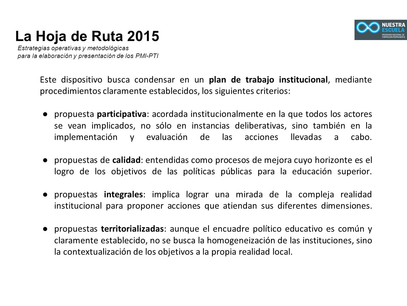 La Hoja de Ruta 2015 Estrategias operativas y metodológicas. para la elaboración y presentación de los PMI-PTI.