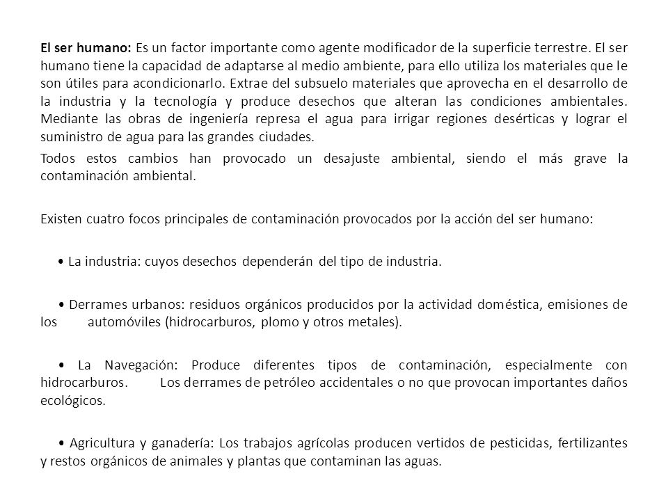 El ser humano: Es un factor importante como agente modificador de la superficie terrestre.
