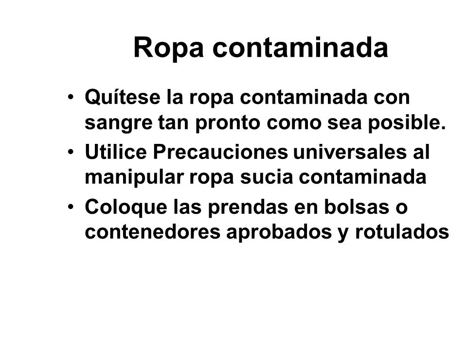 Ropa contaminada Quítese la ropa contaminada con sangre tan pronto como sea posible.