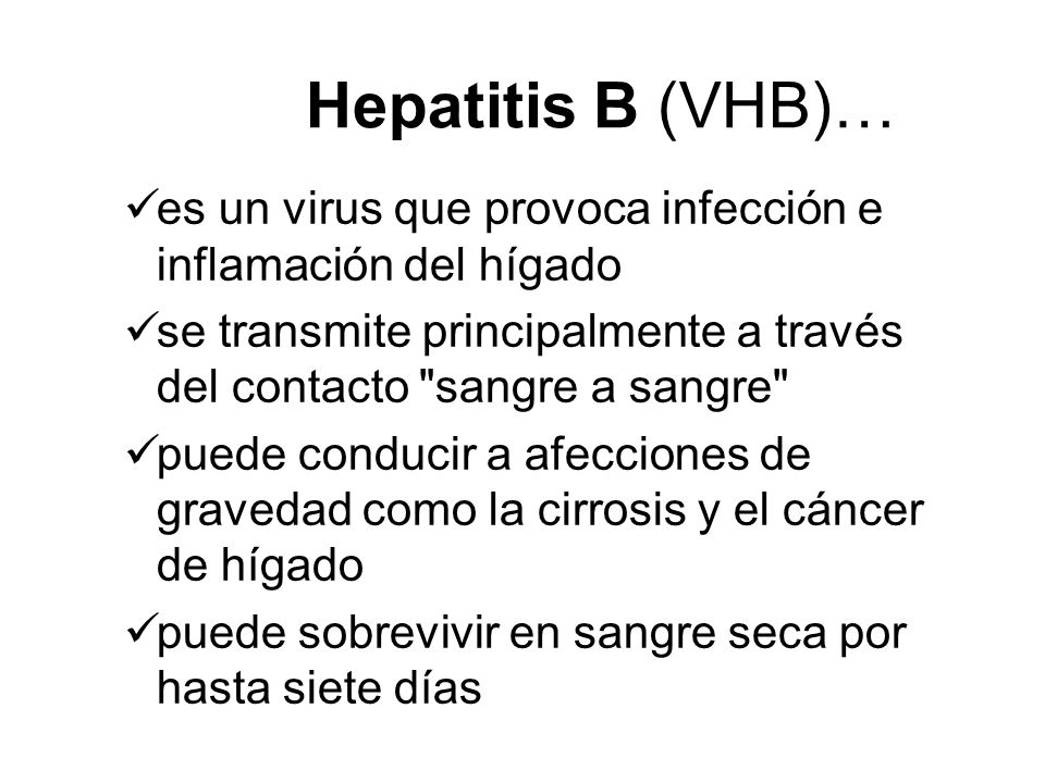 Hepatitis B (VHB)… es un virus que provoca infección e inflamación del hígado. se transmite principalmente a través del contacto sangre a sangre