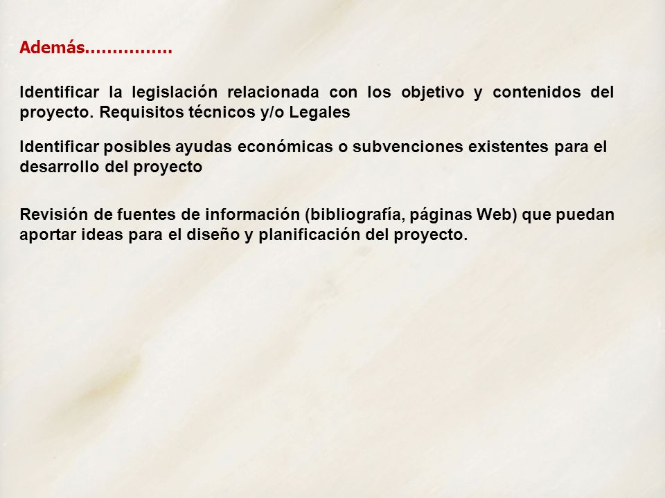 Además……………. Identificar posibles ayudas económicas o subvenciones existentes para el desarrollo del proyecto.