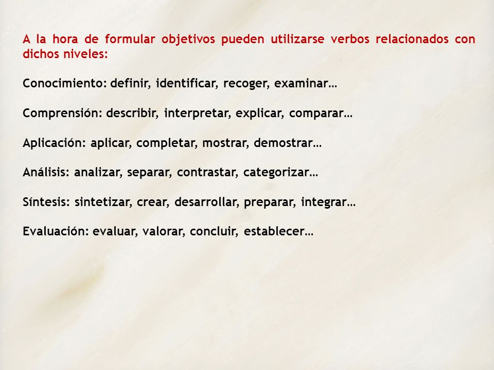 A la hora de formular objetivos pueden utilizarse verbos relacionados con dichos niveles: