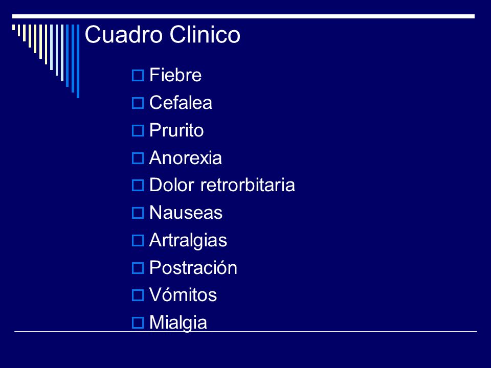 Cuadro Clinico Fiebre Cefalea Prurito Anorexia Dolor retrorbitaria