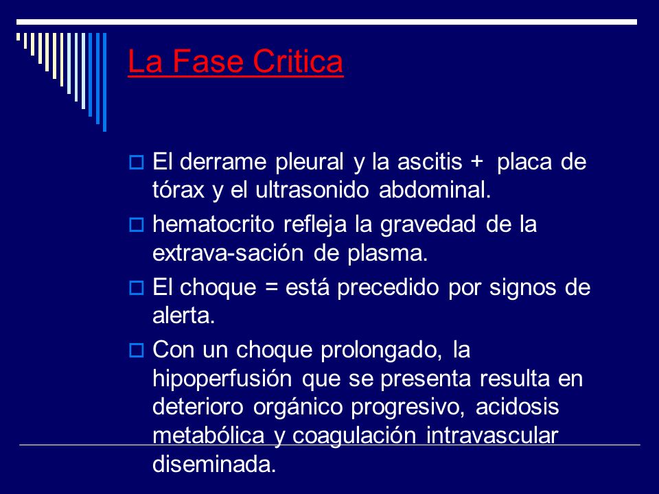 La Fase Critica El derrame pleural y la ascitis + placa de tórax y el ultrasonido abdominal.