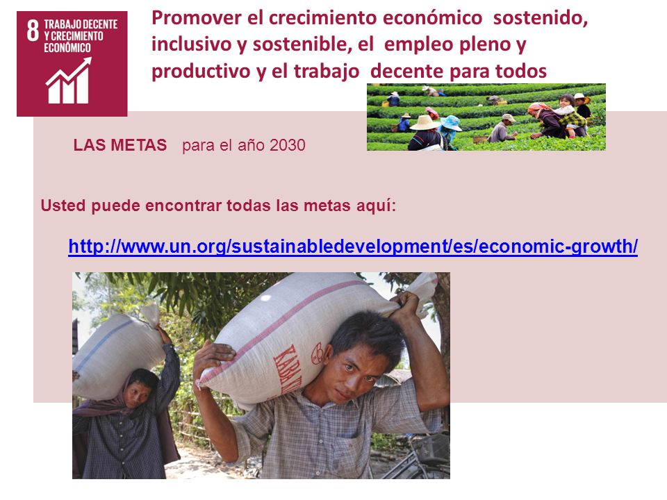 Promover el crecimiento económico sostenido, inclusivo y sostenible, el empleo pleno y productivo y el trabajo decente para todos