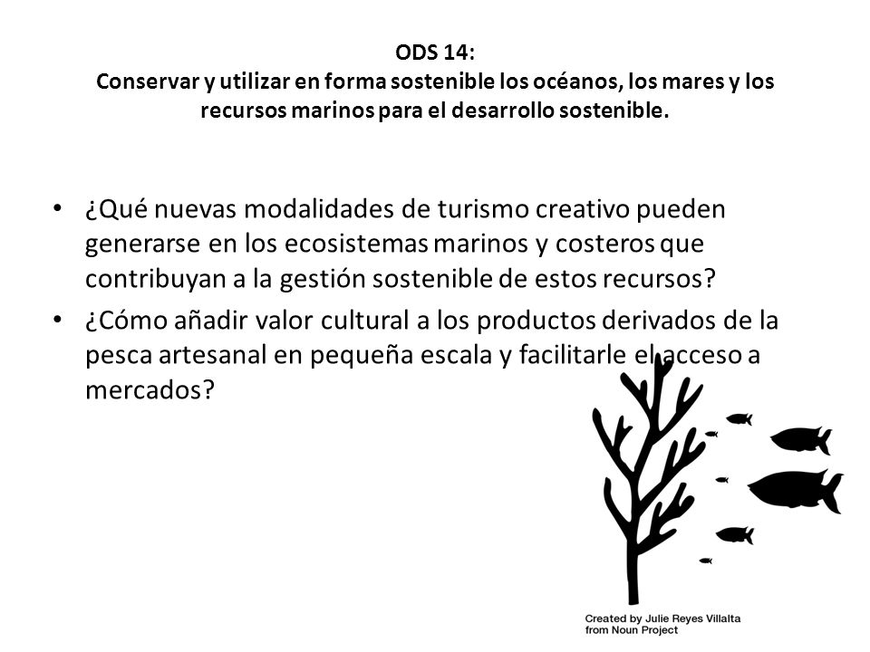 ODS 14: Conservar y utilizar en forma sostenible los océanos, los mares y los recursos marinos para el desarrollo sostenible.