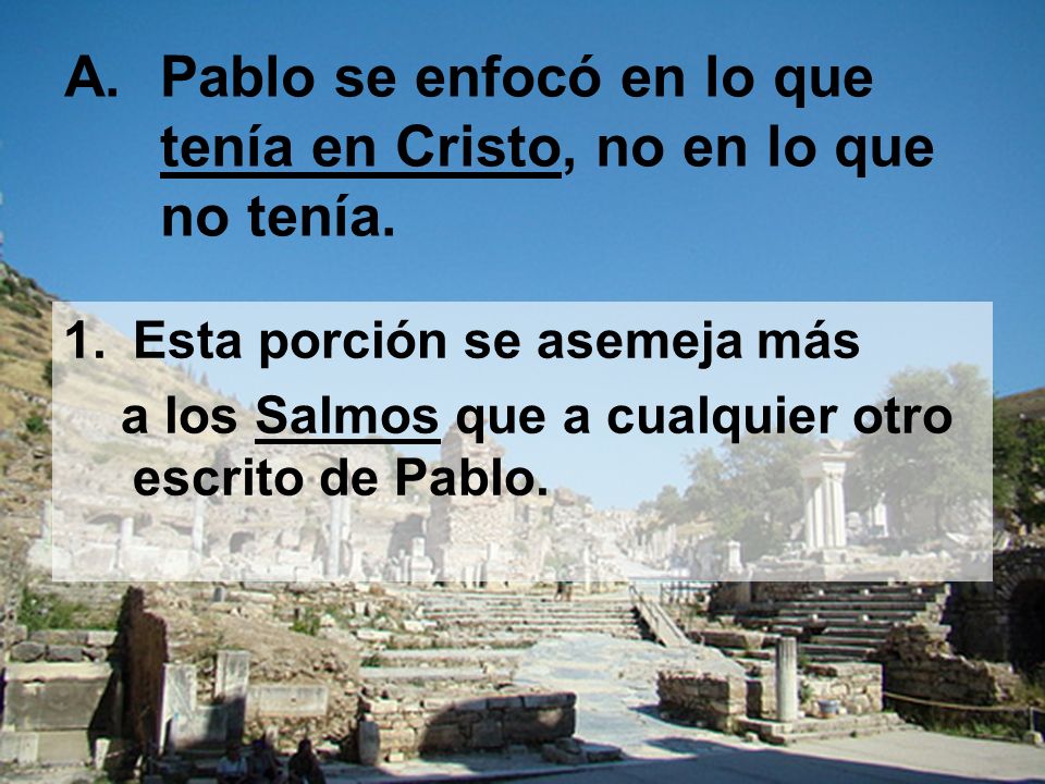 Pablo se enfocó en lo que tenía en Cristo, no en lo que no tenía.