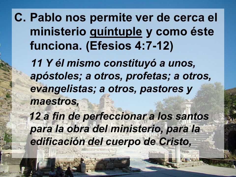 Pablo nos permite ver de cerca el ministerio quíntuple y como éste funciona. (Efesios 4:7-12)