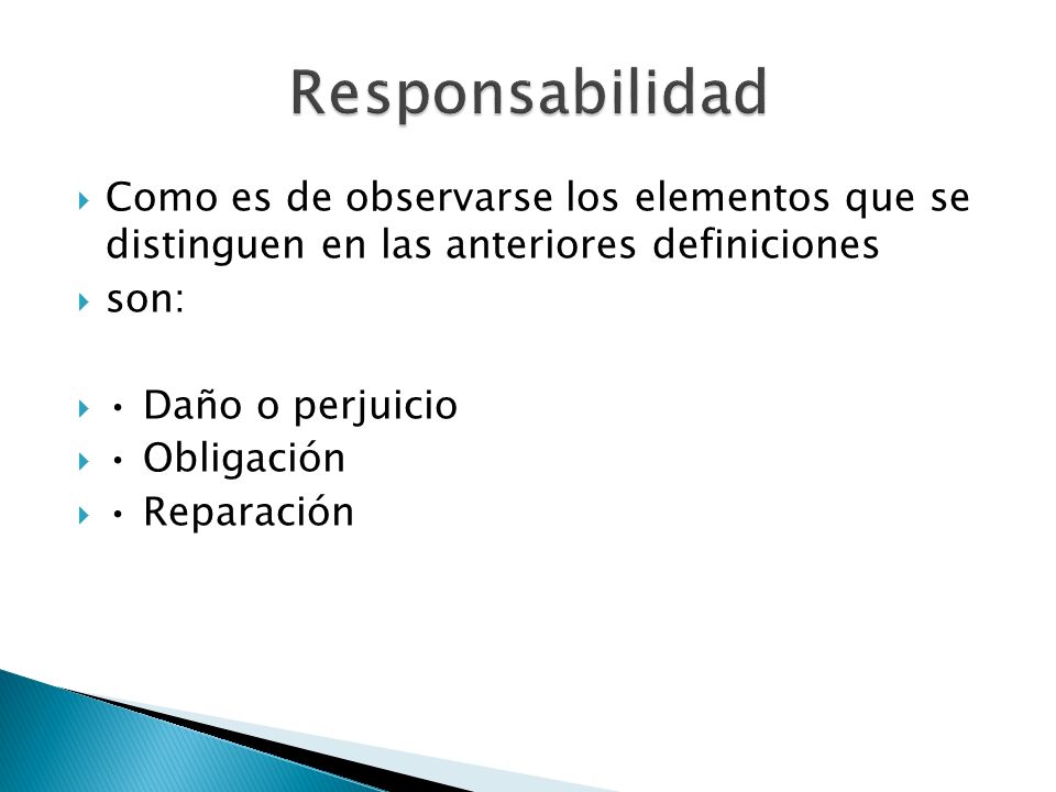Responsabilidad Como es de observarse los elementos que se distinguen en las anteriores definiciones.