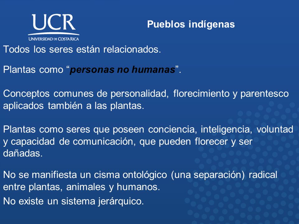 Pueblos indígenas Todos los seres están relacionados. Plantas como personas no humanas .