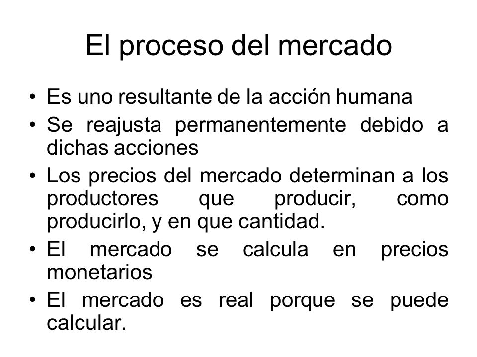 El proceso del mercado Es uno resultante de la acción humana