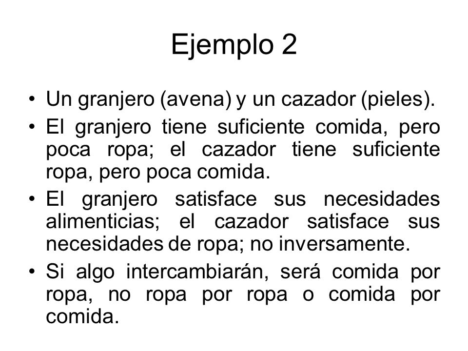 Ejemplo 2 Un granjero (avena) y un cazador (pieles).