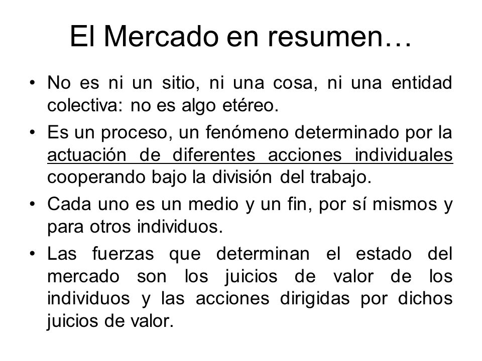 El Mercado en resumen… No es ni un sitio, ni una cosa, ni una entidad colectiva: no es algo etéreo.