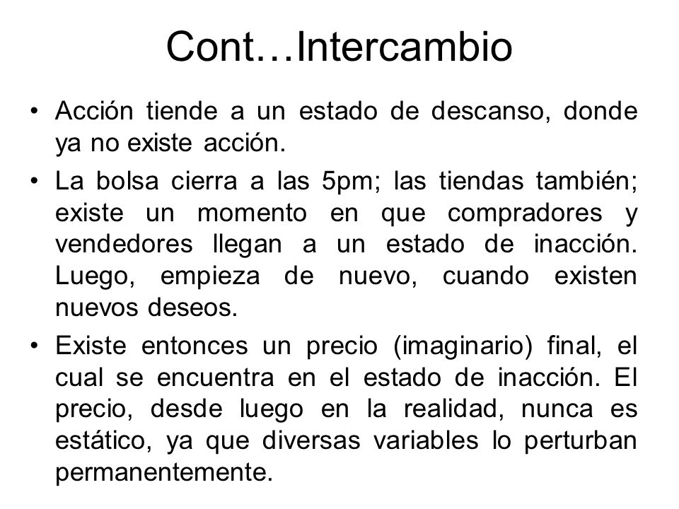 Cont…Intercambio Acción tiende a un estado de descanso, donde ya no existe acción.