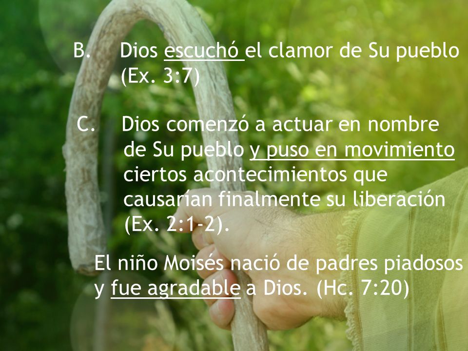 B. Dios escuchó el clamor de Su pueblo (Ex. 3:7)