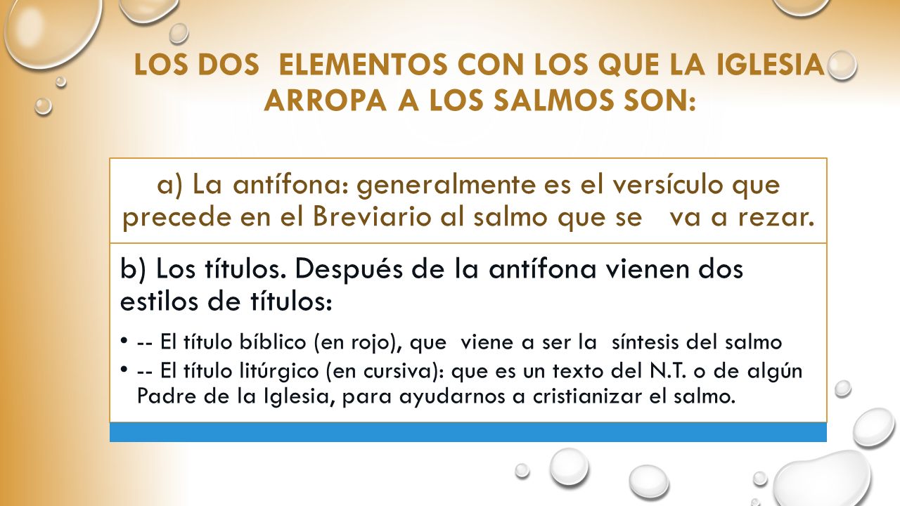 Los dos elementos con los que la Iglesia arropa a los Salmos son: