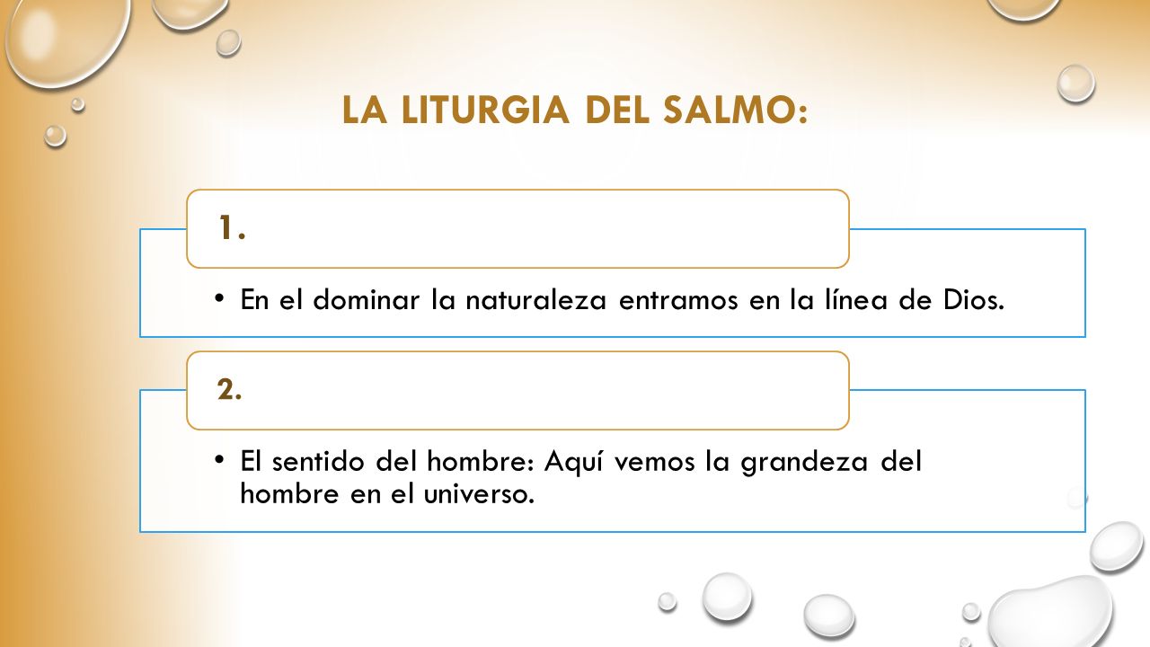 La Liturgia del salmo: 1. En el dominar la naturaleza entramos en la línea de Dios. 2.