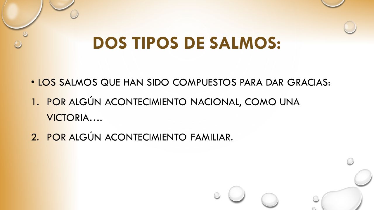 Dos tipos de salmos: Los Salmos que han sido compuestos para dar gracias: por algún acontecimiento nacional, como una victoria….