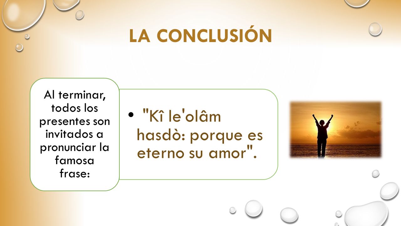 Kî le olâm hasdò: porque es eterno su amor .