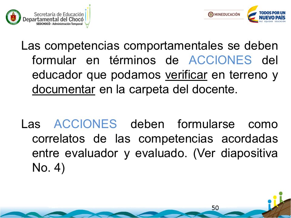 Las competencias comportamentales se deben formular en términos de ACCIONES del educador que podamos verificar en terreno y documentar en la carpeta del docente.