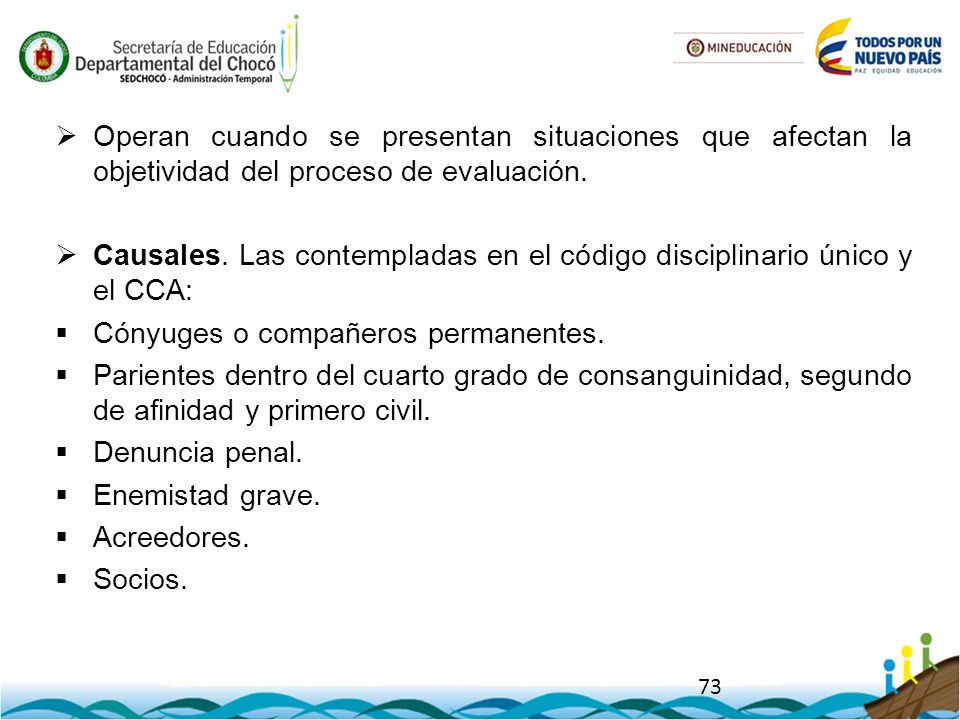 Operan cuando se presentan situaciones que afectan la objetividad del proceso de evaluación.