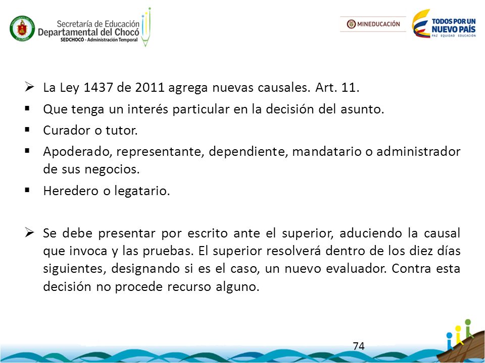 La Ley 1437 de 2011 agrega nuevas causales. Art. 11.
