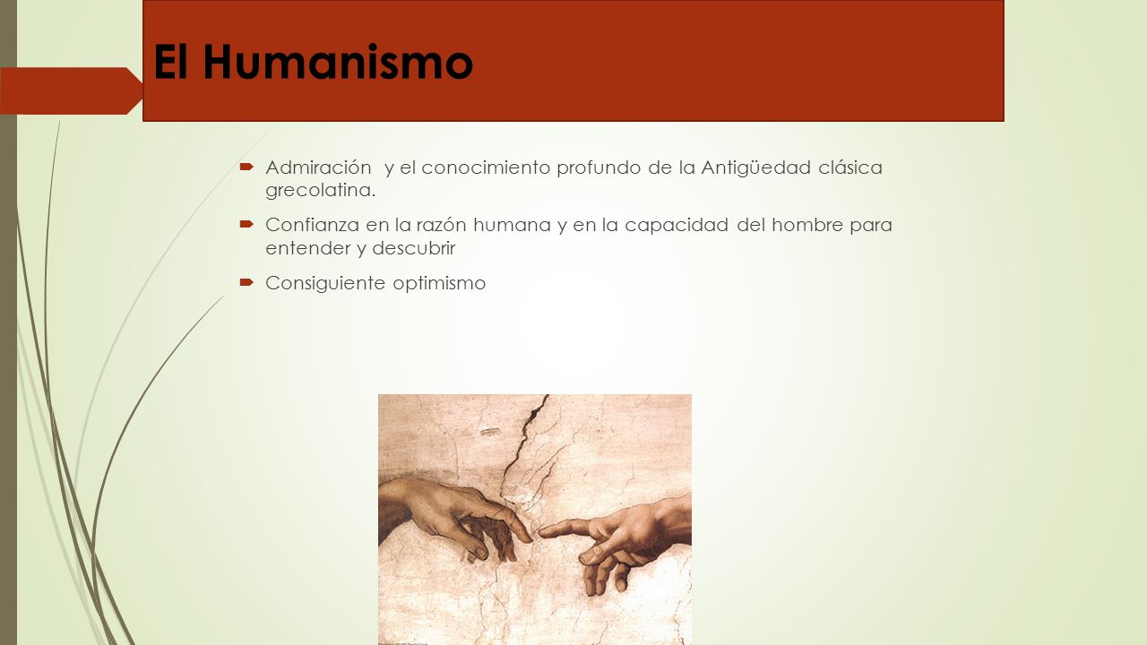 El Humanismo Admiración y el conocimiento profundo de la Antigüedad clásica grecolatina.
