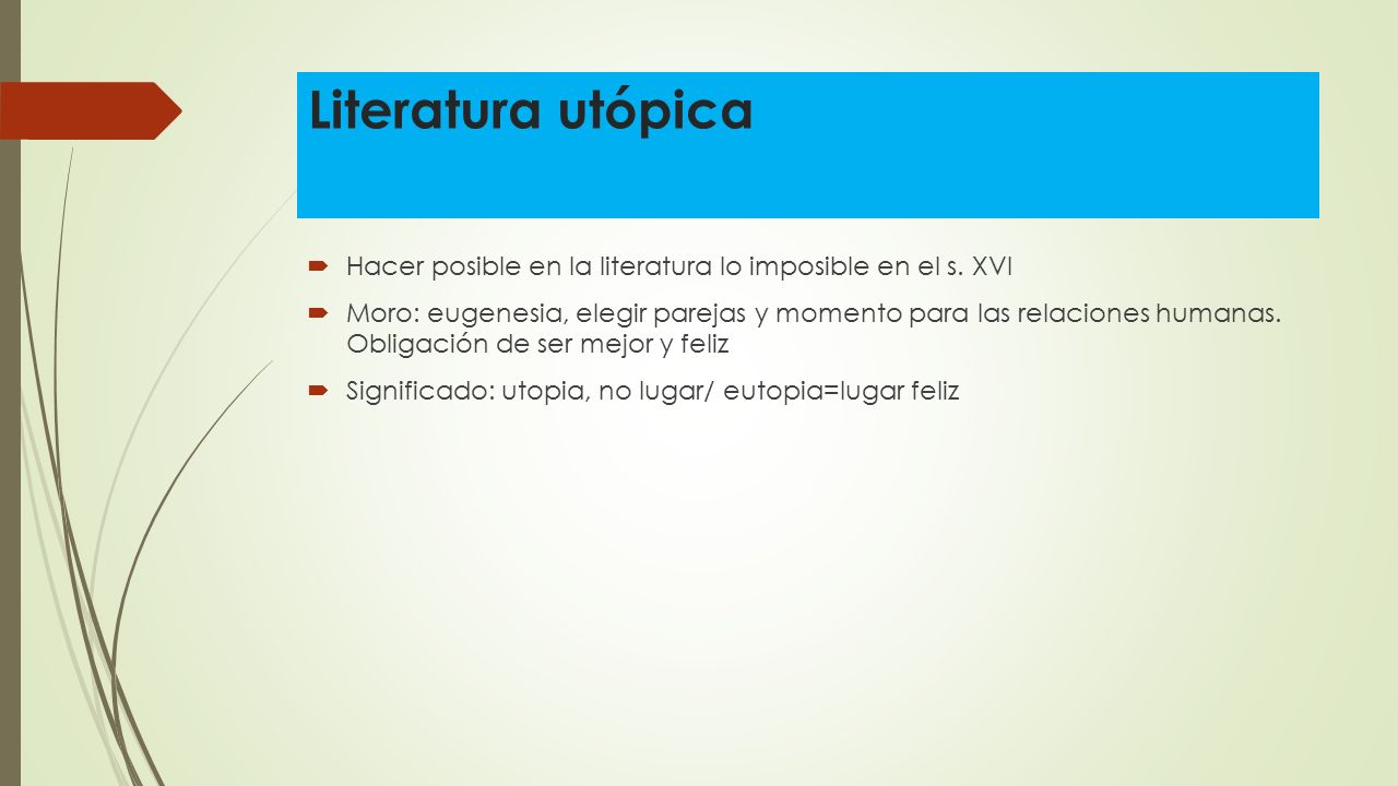 Literatura utópica Hacer posible en la literatura lo imposible en el s. XVI.