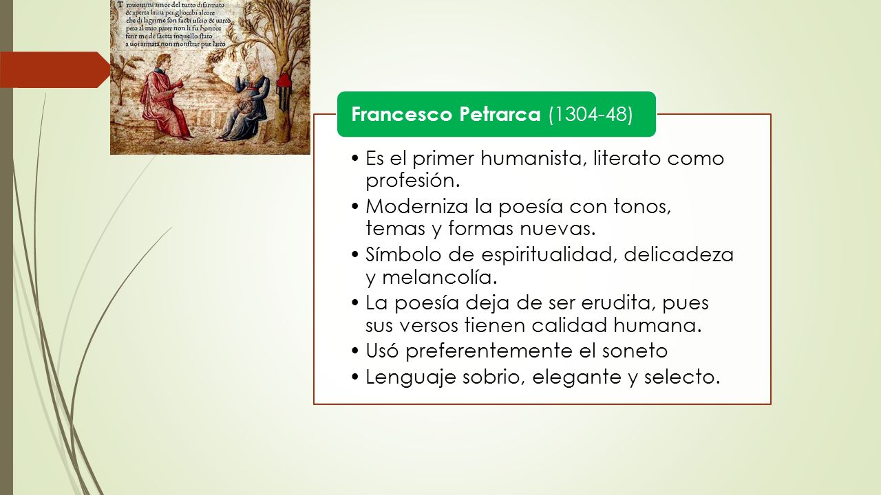 Es el primer humanista, literato como profesión.