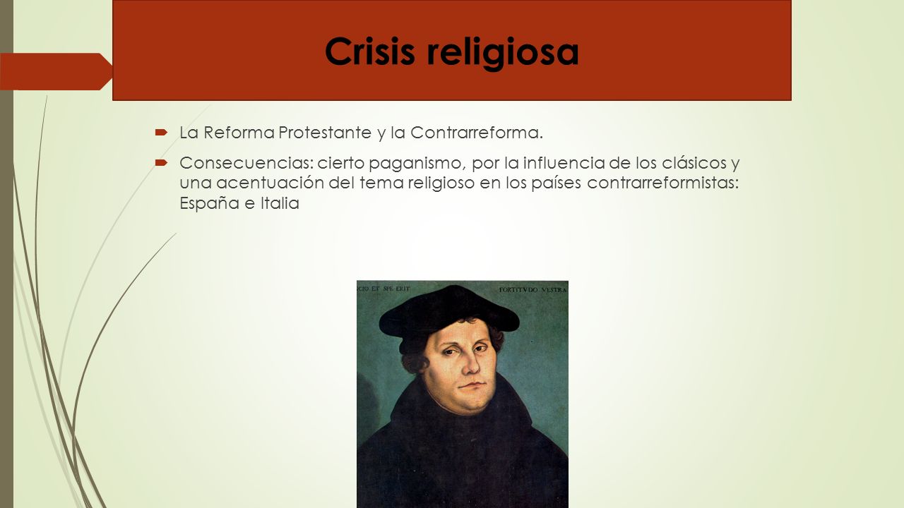Crisis religiosa La Reforma Protestante y la Contrarreforma.
