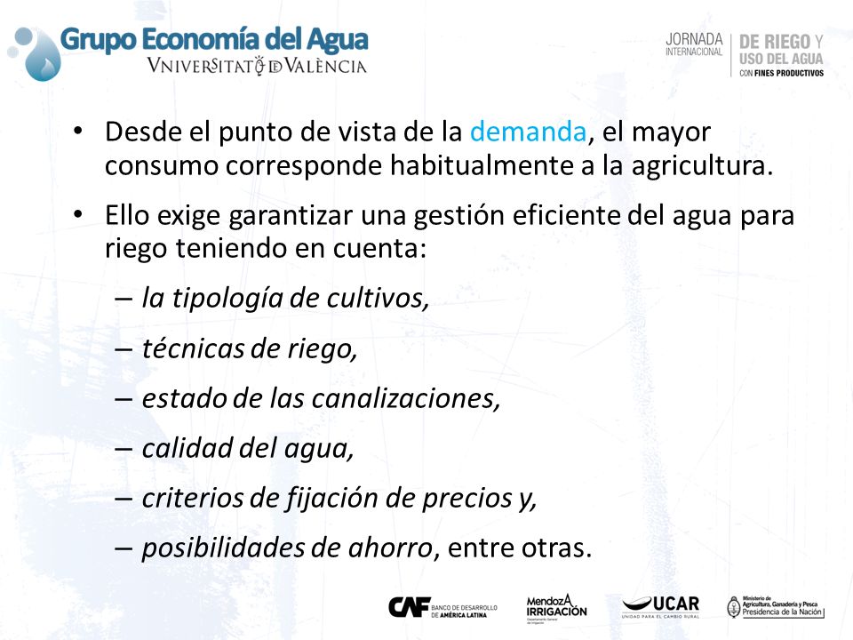 Desde el punto de vista de la demanda, el mayor consumo corresponde habitualmente a la agricultura.