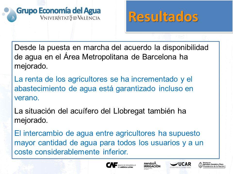 Resultados Desde la puesta en marcha del acuerdo la disponibilidad de agua en el Área Metropolitana de Barcelona ha mejorado.